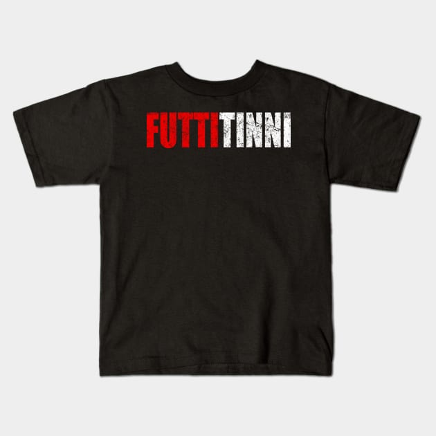 Futtitinni Sicilian Word T-shirt Kids T-Shirt by WhyNotTee